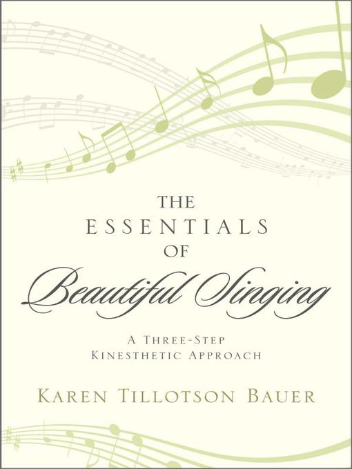 Title details for The Essentials of Beautiful Singing by Karen Tillotson Bauer - Available